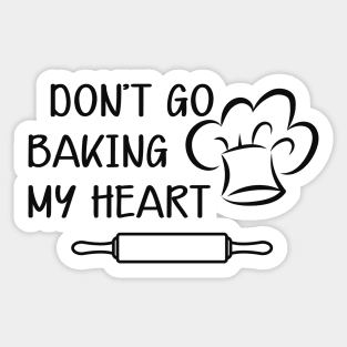 Baker - Don't go baking my heart Sticker